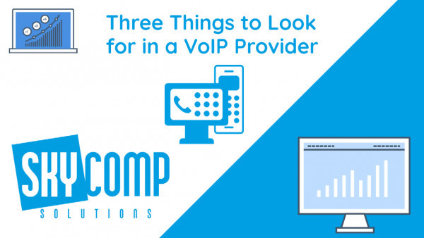 3 things to look for in a VoIP Provider