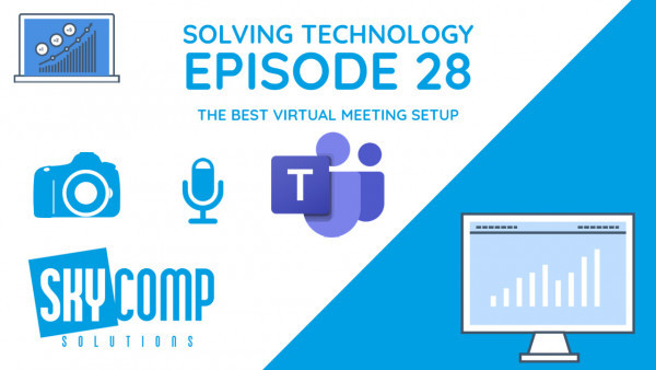 Solving Technology Episode 28 - The ultimate virtual meeting setup - Skycomp Logo - DSLR Graphic - Microphone - Microsoft Teams Logo