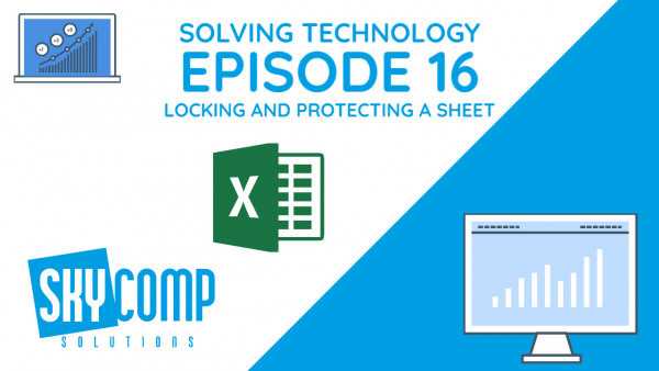 A YouTube Thumbnail with the Excel and Skycomp Logo Reading: Episode 16 Locking and protecting Excel sheets.