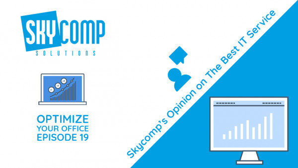 Optimize Your Office, What Does Skycomp Think the Best IT services are?
