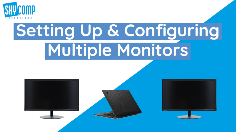 How to Setup and Configure Multiple Monitors | Skycomp Solutions