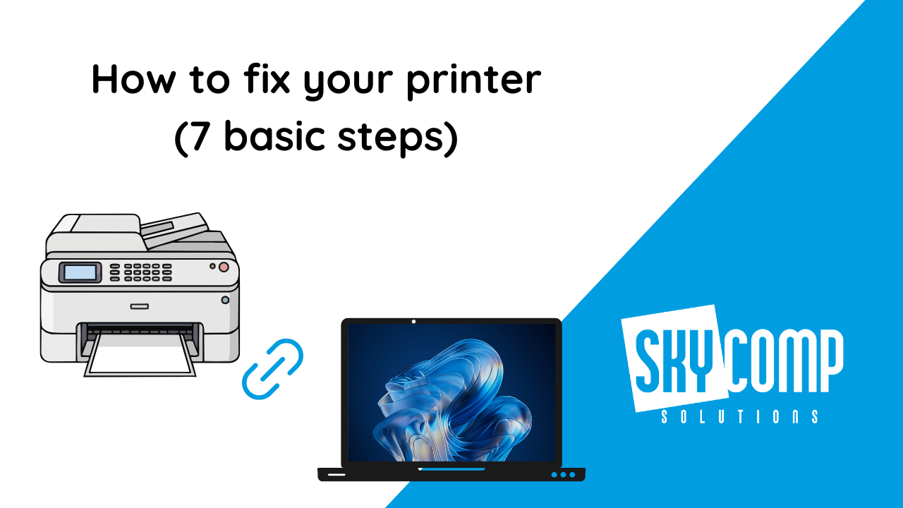 Header image for a printer troubleshooting guide: printer on the left, a laptop in the center, a blue link icon, and the SkyComp Solutions logo on a white-and-blue diagonal background with the title 'How to fix your printer (7 basic steps)'.